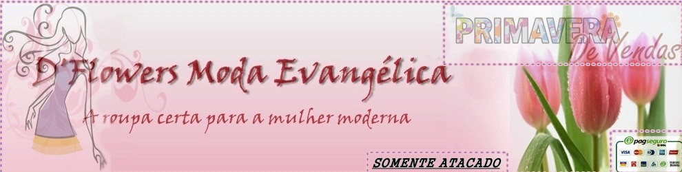 D'Flowers Moda Evangelica